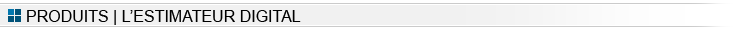 Produits | L'Estimateur Digital